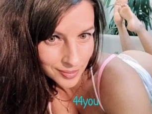 44you