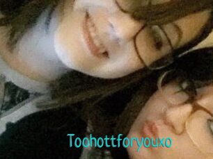 Toohottforyouxo